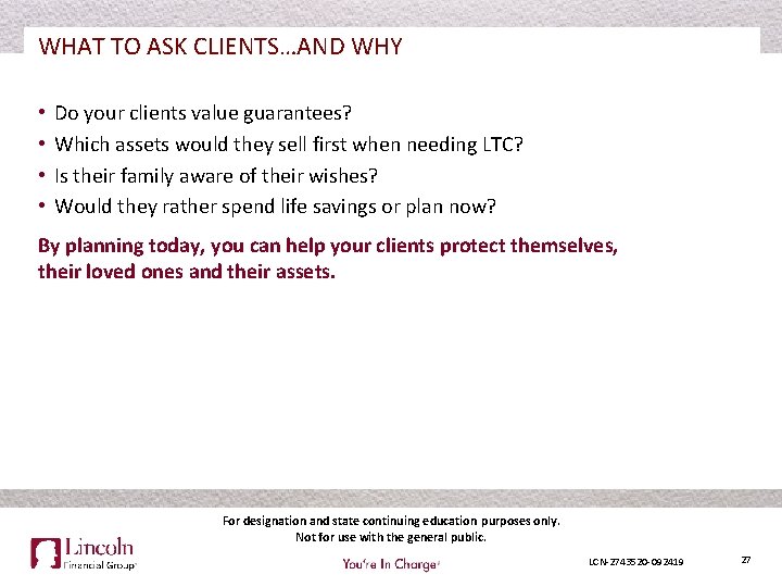 WHAT TO ASK CLIENTS…AND WHY • • Do your clients value guarantees? Which assets