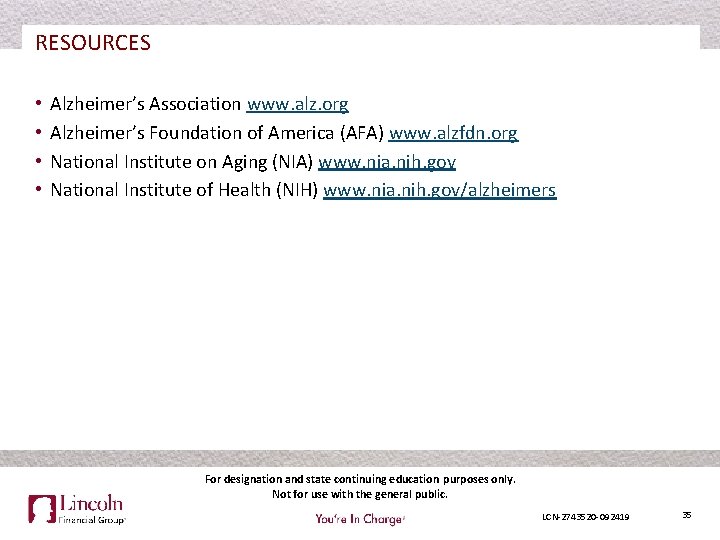 RESOURCES • • Alzheimer’s Association www. alz. org Alzheimer’s Foundation of America (AFA) www.