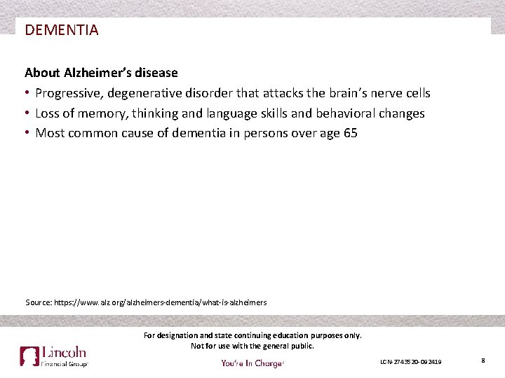 DEMENTIA About Alzheimer’s disease • Progressive, degenerative disorder that attacks the brain’s nerve cells