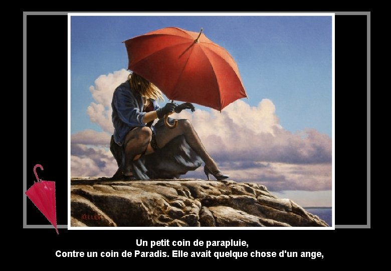 Un petit coin de parapluie, Contre un coin de Paradis. Elle avait quelque chose