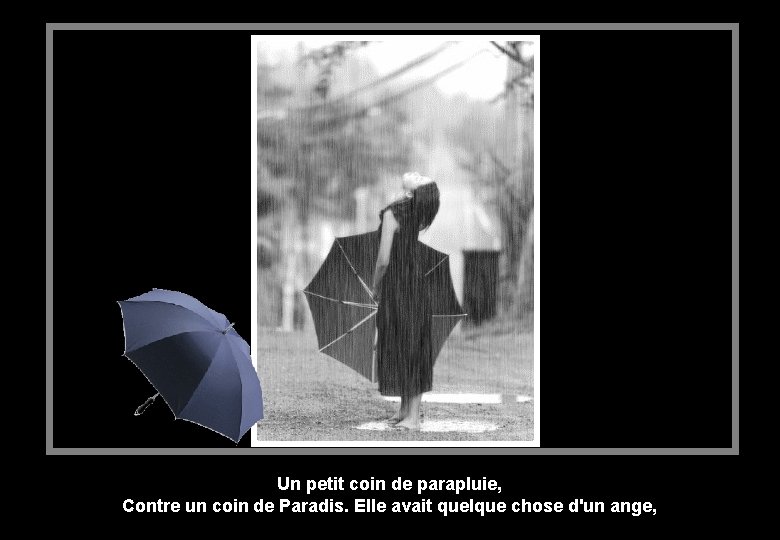 Un petit coin de parapluie, Contre un coin de Paradis. Elle avait quelque chose