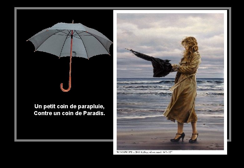 Un petit coin de parapluie, Contre un coin de Paradis. 