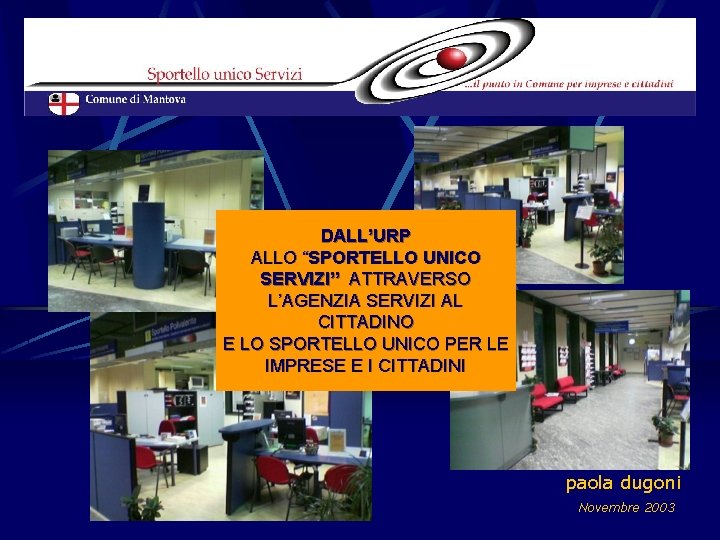 DALL’URP ALLO “SPORTELLO UNICO SERVIZI” ATTRAVERSO L’AGENZIA SERVIZI AL CITTADINO E LO SPORTELLO UNICO