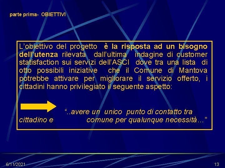 parte prima- OBIETTIVI L’obiettivo del progetto è la risposta ad un bisogno dell’utenza rilevata