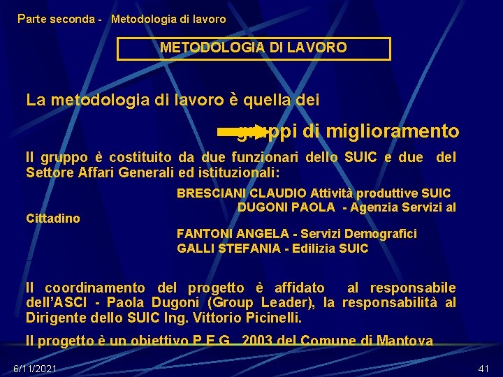 Parte seconda - Metodologia di lavoro METODOLOGIA DI LAVORO La metodologia di lavoro è