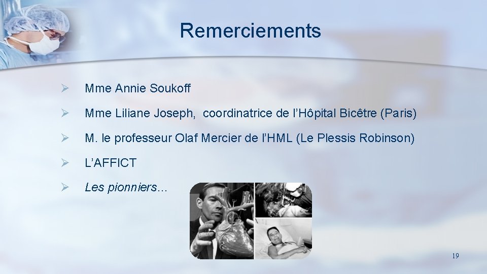 Remerciements Ø Mme Annie Soukoff Ø Mme Liliane Joseph, coordinatrice de l’Hôpital Bicêtre (Paris)