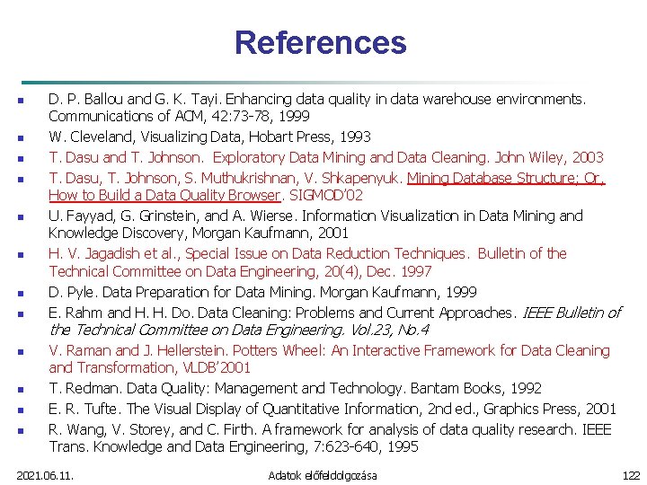 References n n n n D. P. Ballou and G. K. Tayi. Enhancing data