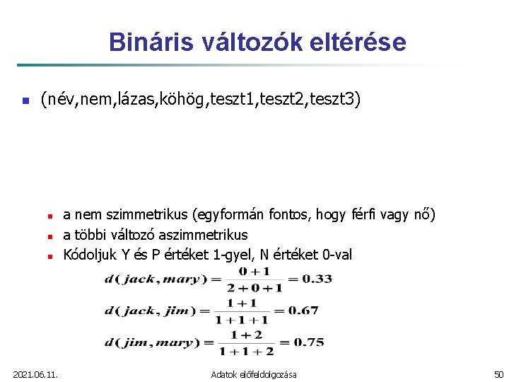 Bináris változók eltérése n (név, nem, lázas, köhög, teszt 1, teszt 2, teszt 3)