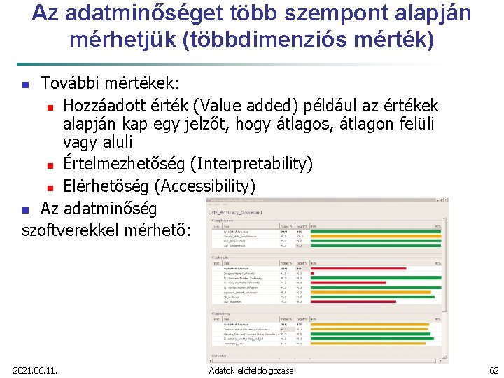 Az adatminőséget több szempont alapján mérhetjük (többdimenziós mérték) További mértékek: n Hozzáadott érték (Value