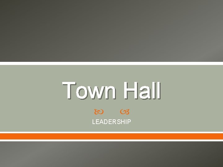 Town Hall LEADERSHIP 