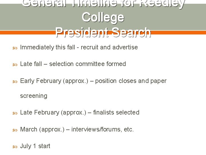 General Timeline for Reedley College President Search Immediately this fall - recruit and advertise