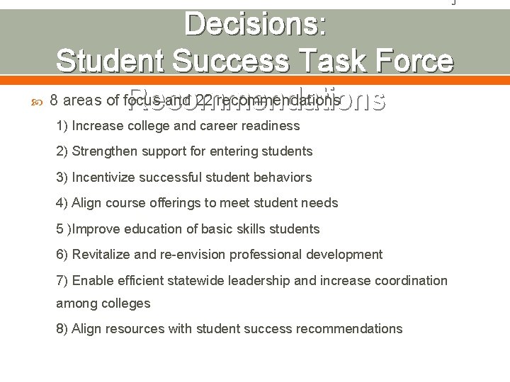  Decisions: Student Success Task Force 8 areas of focus and 22 recommendations Recommendations