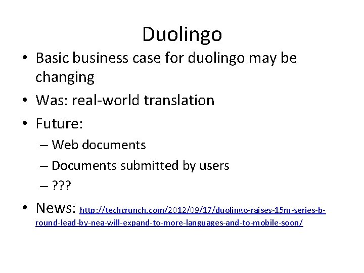 Duolingo • Basic business case for duolingo may be changing • Was: real-world translation