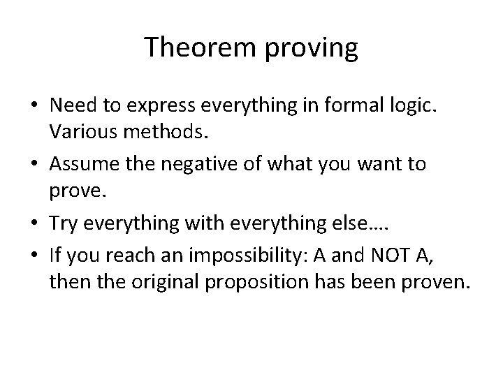 Theorem proving • Need to express everything in formal logic. Various methods. • Assume