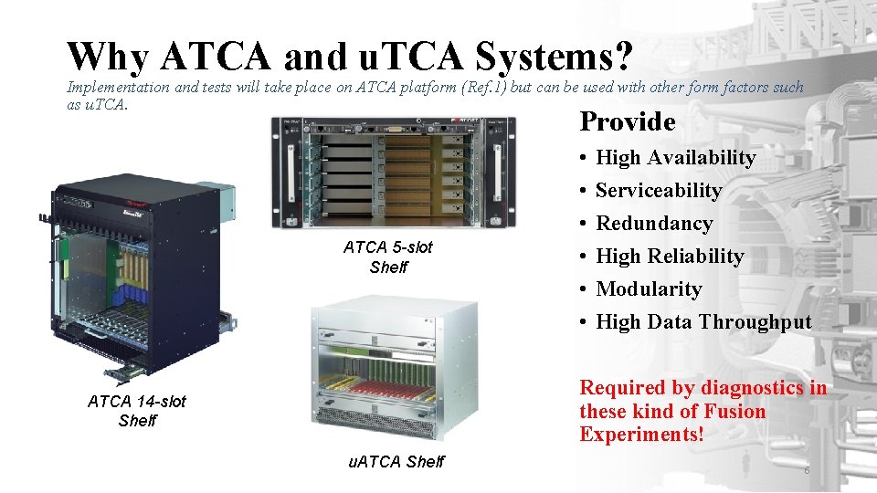 Why ATCA and u. TCA Systems? Implementation and tests will take place on ATCA