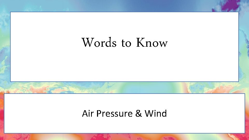Words to Know Air Pressure & Wind 