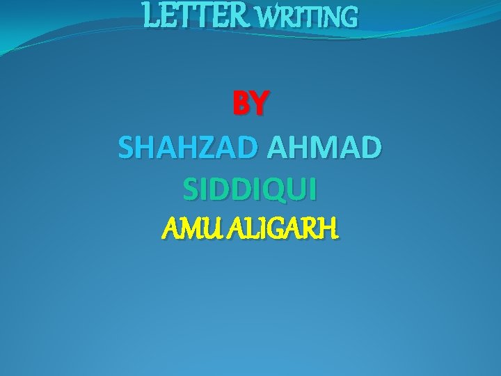 LETTER WRITING BY SHAHZAD AHMAD SIDDIQUI AMU ALIGARH 