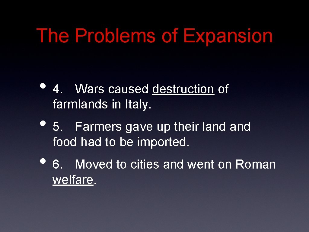The Problems of Expansion • 4. Wars caused destruction of farmlands in Italy. •