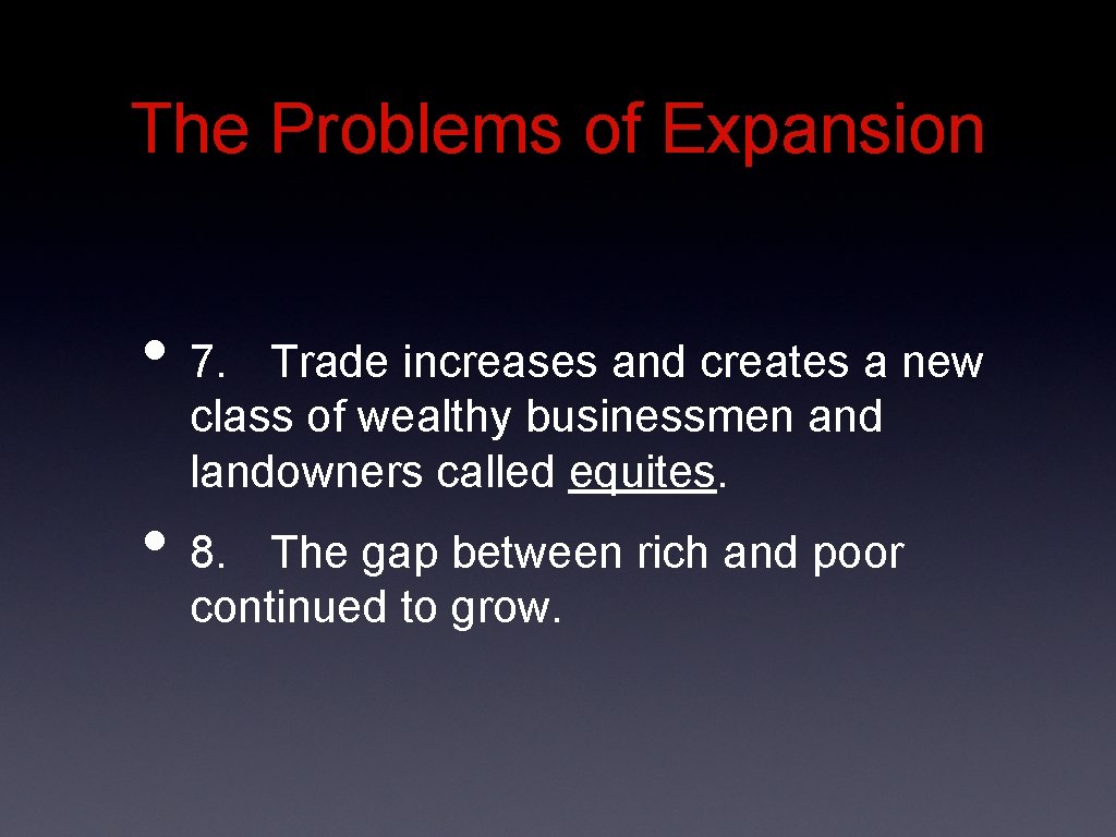 The Problems of Expansion • 7. Trade increases and creates a new class of