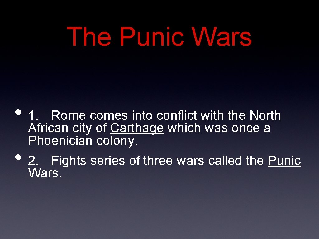 The Punic Wars • 1. Rome comes into conflict with the North African city