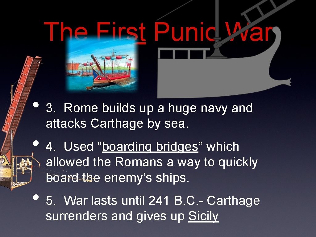 The First Punic War • 3. Rome builds up a huge navy and attacks