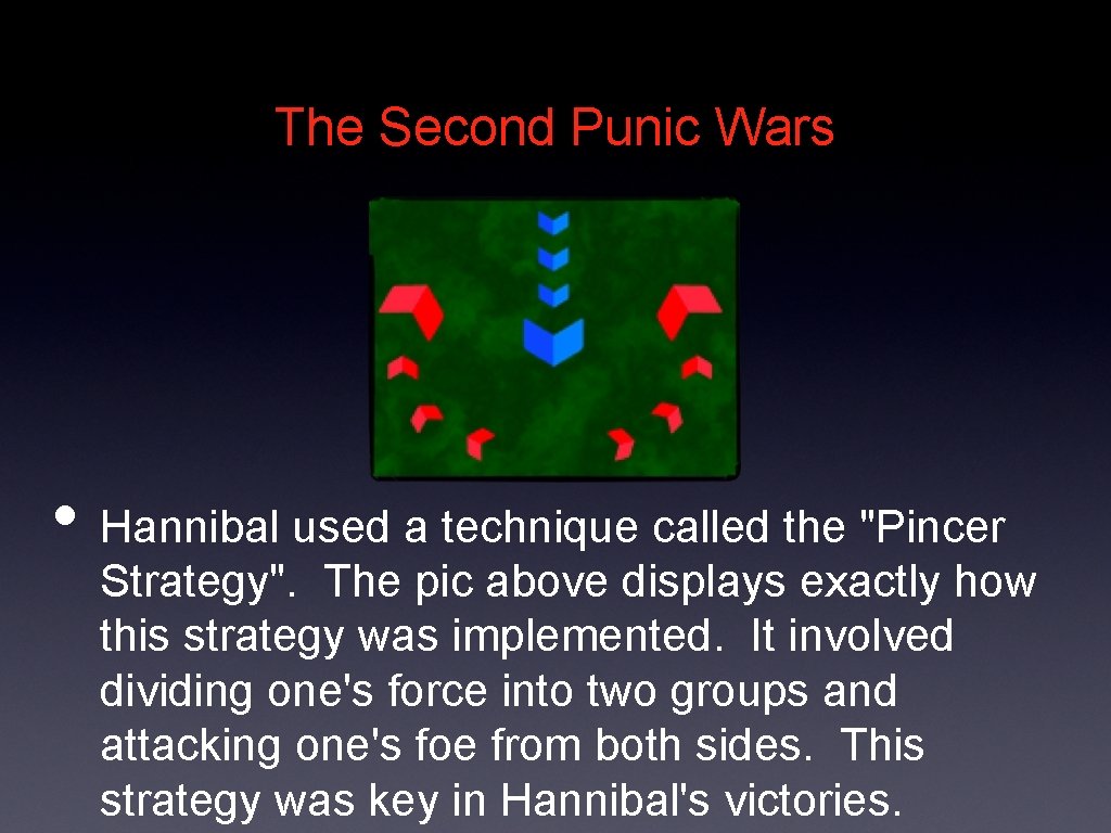 The Second Punic Wars • Hannibal used a technique called the "Pincer Strategy". The