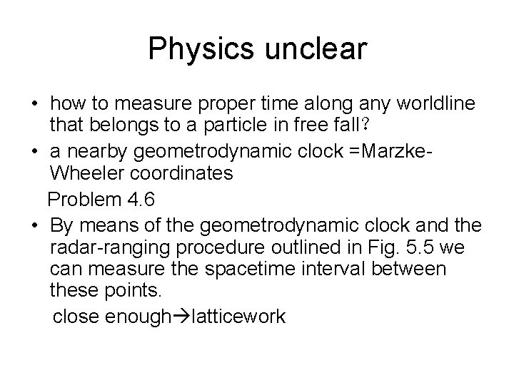 Physics unclear • how to measure proper time along any worldline that belongs to