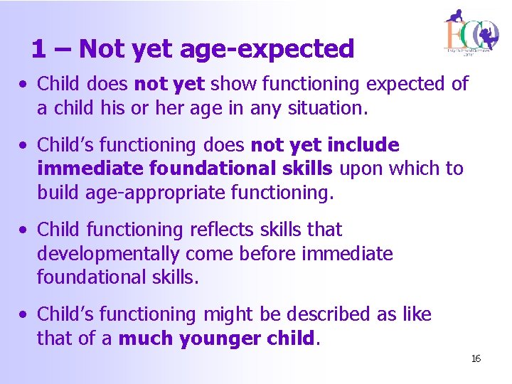 1 – Not yet age-expected • Child does not yet show functioning expected of
