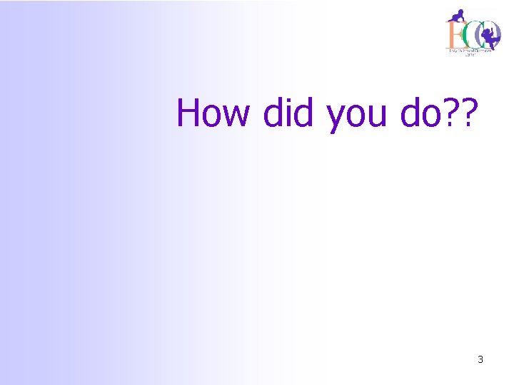 How did you do? ? 3 
