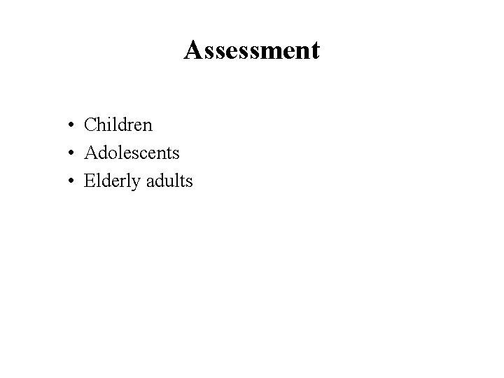 Assessment • Children • Adolescents • Elderly adults 