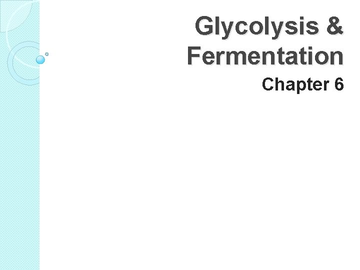 Glycolysis & Fermentation Chapter 6 