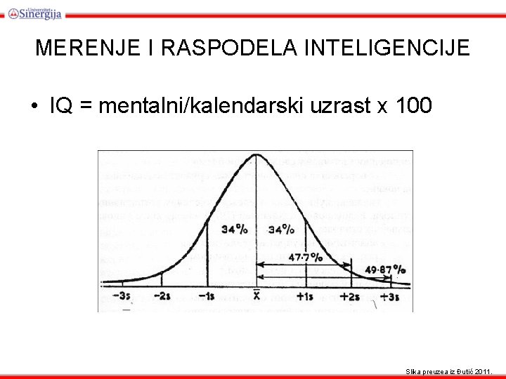 MERENJE I RASPODELA INTELIGENCIJE • IQ = mentalni/kalendarski uzrast x 100 Slika preuzea iz