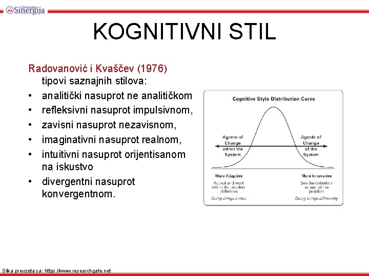 KOGNITIVNI STIL Radovanović i Kvaščev (1976) tipovi saznajnih stilova: • analitički nasuprot ne analitičkom