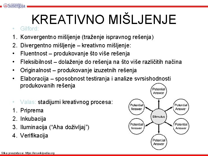 KREATIVNO MIŠLJENJE • 1. 2. • • Gilford: Konvergentno mišljenje (traženje ispravnog rešenja) Divergentno