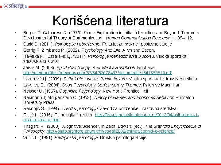 Korišćena literatura • • • • Berger C; Calabrese R. (1975). Some Exploration in