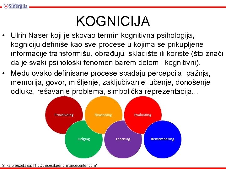 KOGNICIJA • Ulrih Naser koji je skovao termin kognitivna psihologija, kogniciju definiše kao sve