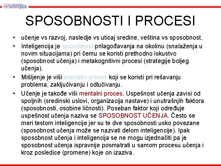 SPOSOBNOSTI I PROCESI • učenje vs razvoj, nasledje vs uticaj sredine, veština vs sposobnost.