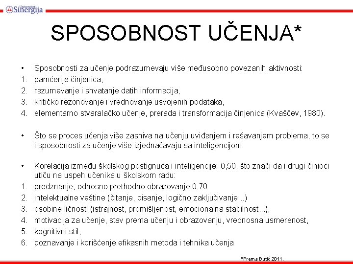 SPOSOBNOST UČENJA* • 1. 2. 3. 4. Sposobnosti za učenje podrazumevaju više međusobno povezanih SPOSOBNOST UČENJA* • 1. 2. 3. 4. Sposobnosti za učenje podrazumevaju više međusobno povezanih