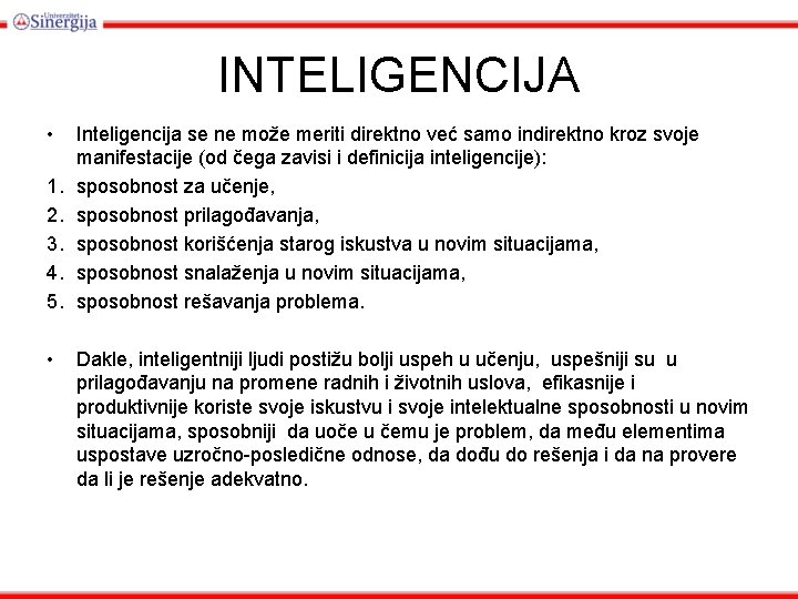 INTELIGENCIJA • 1. 2. 3. 4. 5. • Inteligencija se ne može meriti direktno