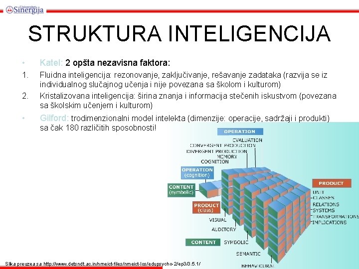 STRUKTURA INTELIGENCIJA • Katel: 2 opšta nezavisna faktora: 1. Fluidna inteligencija: rezonovanje, zaključivanje, rešavanje