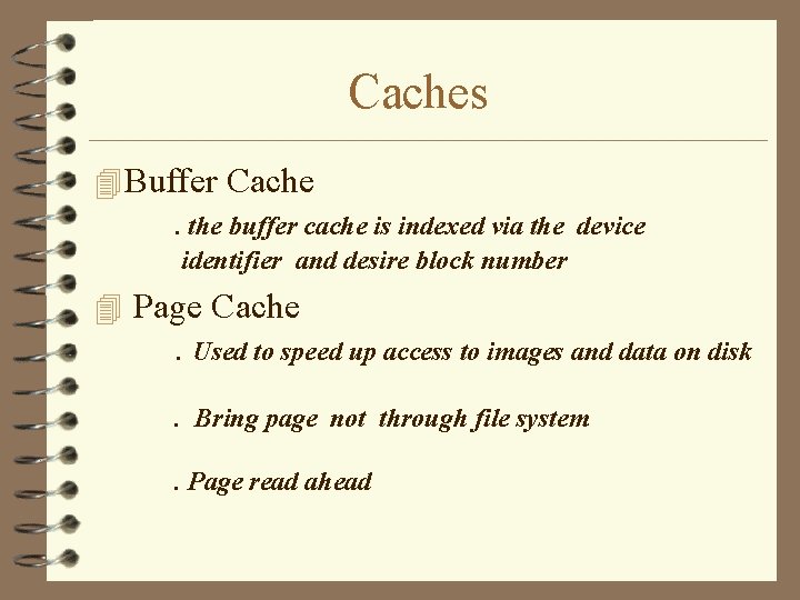 Caches 4 Buffer Cache. the buffer cache is indexed via the device identifier and