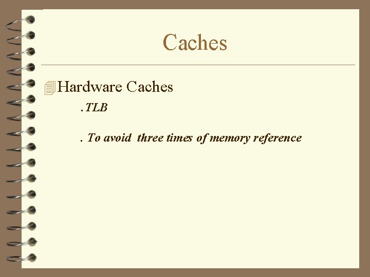 Caches 4 Hardware Caches . TLB. To avoid three times of memory reference 