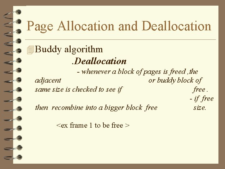 Page Allocation and Deallocation 4 Buddy algorithm . Deallocation - whenever a block of