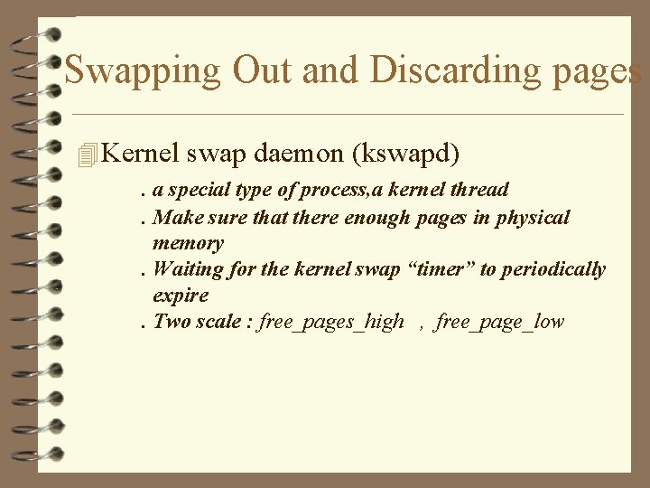 Swapping Out and Discarding pages 4 Kernel swap daemon (kswapd). a special type of
