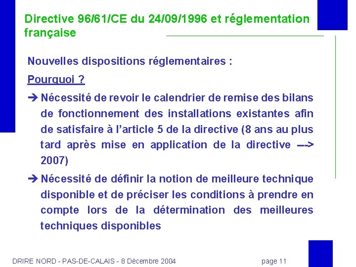 Directive 96/61/CE du 24/09/1996 et réglementation française Nouvelles dispositions réglementaires : Pourquoi ? Nécessité