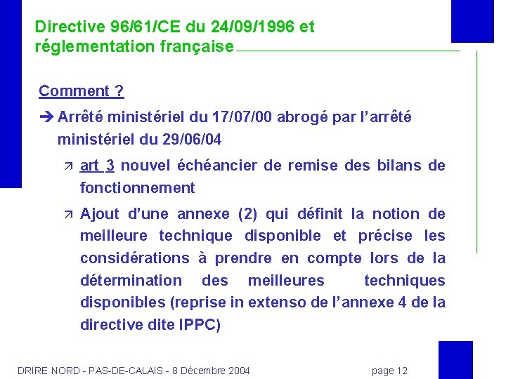 Directive 96/61/CE du 24/09/1996 et réglementation française Comment ? Arrêté ministériel du 17/07/00 abrogé