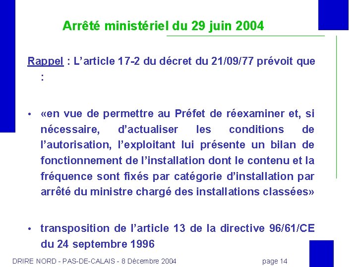 Arrêté ministériel du 29 juin 2004 Rappel : L’article 17 -2 du décret du