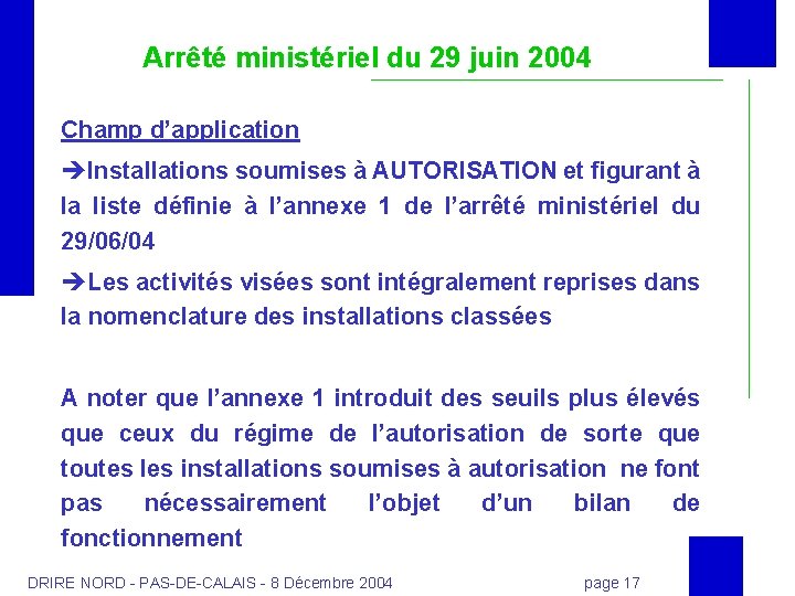 Arrêté ministériel du 29 juin 2004 Champ d’application Installations soumises à AUTORISATION et figurant