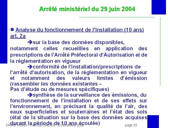 Arrêté ministériel du 29 juin 2004 Analyse du fonctionnement de l’installation (10 ans) art.