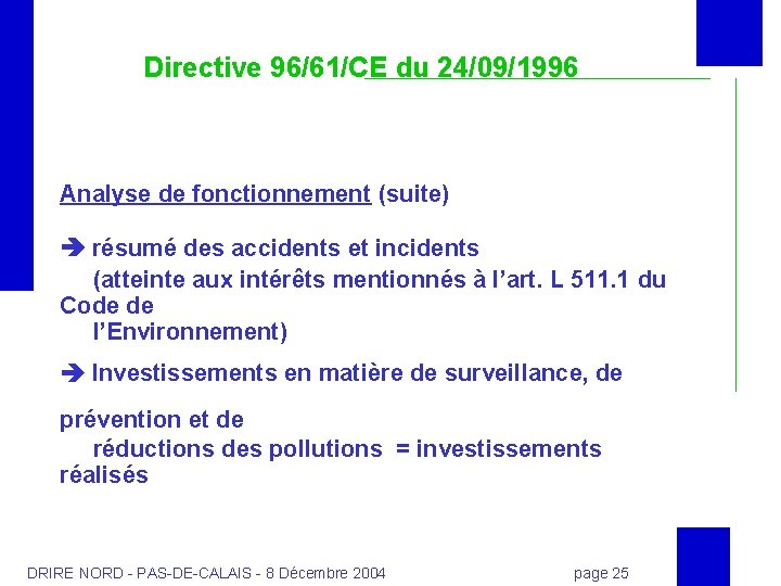 Directive 96/61/CE du 24/09/1996 Analyse de fonctionnement (suite) résumé des accidents et incidents (atteinte